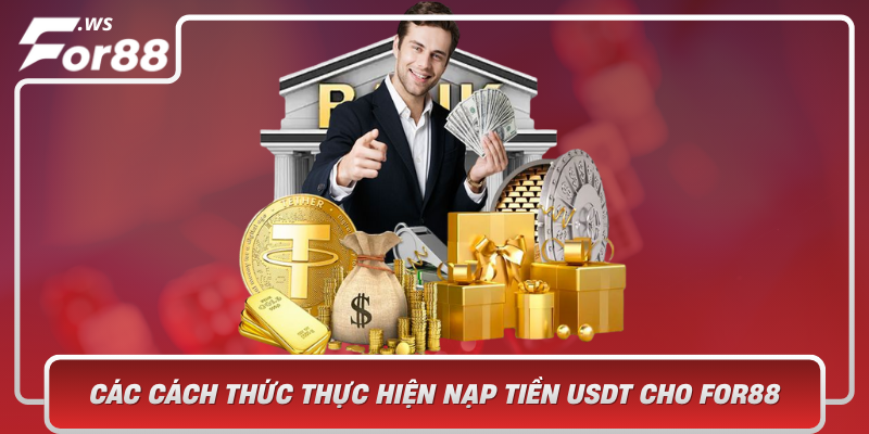 Cac Cach Thuc Thuc Hien Nap Tien Usdt Cho For88
