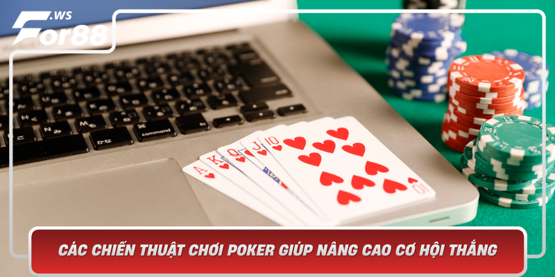 Cac Chien Thuat Choi Poker Giup Nang Cao Co Hoi Thang