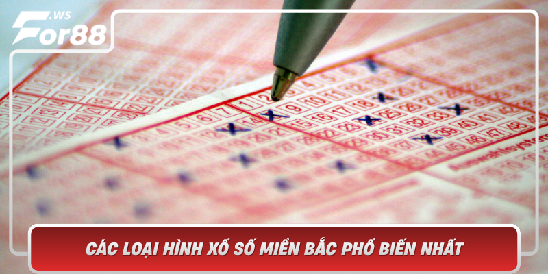 Cac Loai Hinh Xo So Mien Bac Pho Bien Nhat Diem Khac Biet Voi Cac Vung Khac