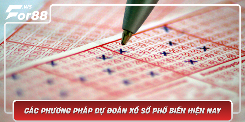 Cac Phuong Phap Du Doan Xo So Pho Bien Hien Nay