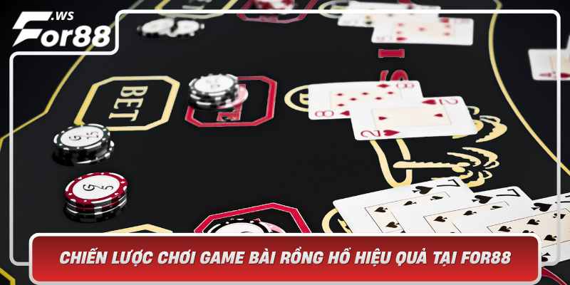 Chien Luoc Choi Game Bai Rong Ho Hieu Qua Tai For88 Bi Quyet Toi Uu Hoa Loi Nhuan