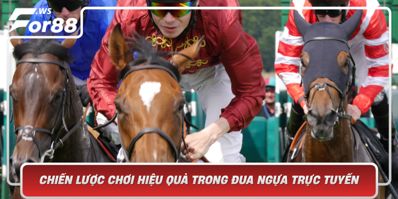 Chien Luoc Choi Hieu Qua Trong Dua Ngua Truc Tuyen