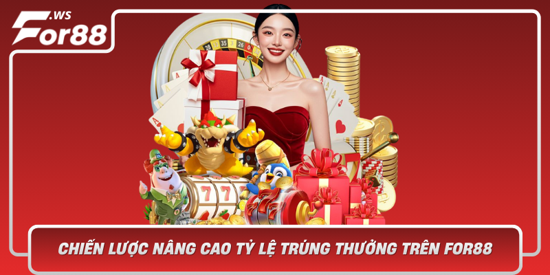 Chien Luoc Nang Cao Ty Le Trung Thuong Tren For88
