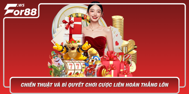 Chien Thuat Va Bi Quyet Choi Cuoc Lien Hoan Thang Lon Cung For88