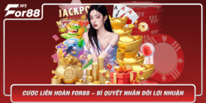 Cuoc Lien Hoan For88 Bi Quyet Nhan Doi Loi Nhuan