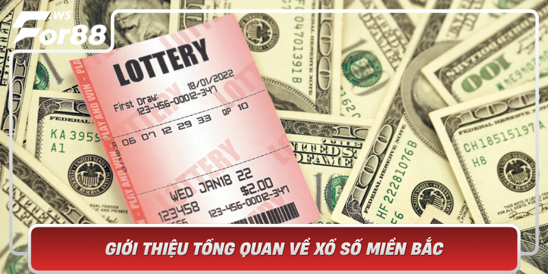 Gioi Thieu Tong Quan Ve Xo So Mien Bac Dac Trung Va Su Pho Bien