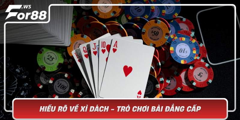 Hieu Ro Ve Xi Dach Tro Choi Bai Dang Cap