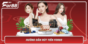 Huong Dan Rut Tien For88 An Toan Tien Loi Va Nhanh Chong