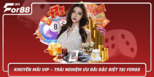 Khuyen Mai Vip Trai Nghiem Uu Dai Dac Biet Tai For88