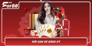Moi Ban Be Dang Ky Nhan Ngay Uu Dai Hap Dan Tai For88
