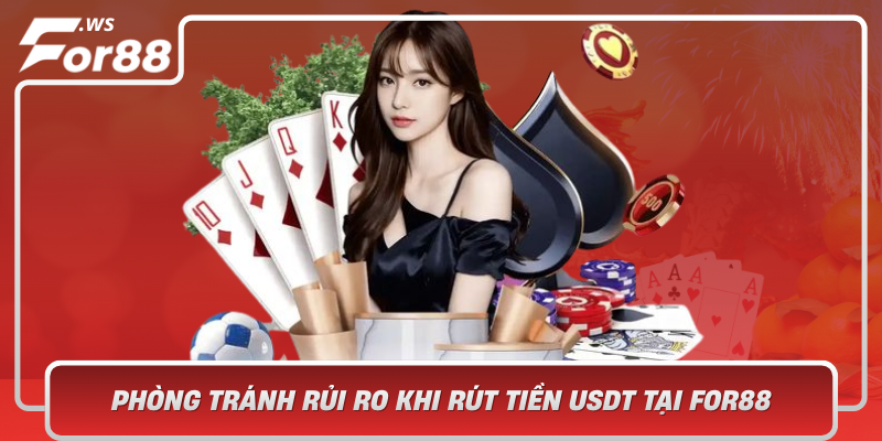 Phong Tranh Rui Ro Khi Rut Tien Usdt Tai For88