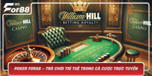 Poker For88 Tro Choi Tri Tue Trong Ca Cuoc Truc Tuyen