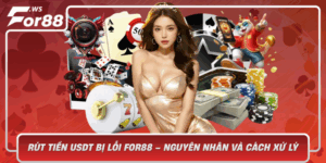 Rut Tien Usdt Bi Loi For88 Nguyen Nhan Va Cach Xu Ly