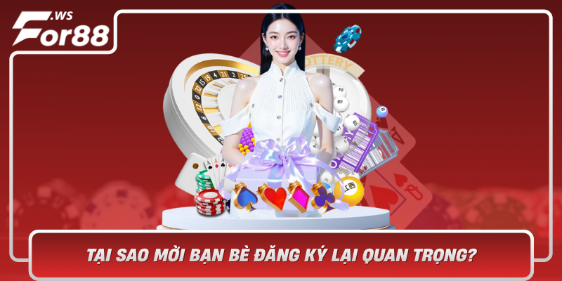 Tai Sao Moi Ban Be Dang Ky Lai Quan Trong