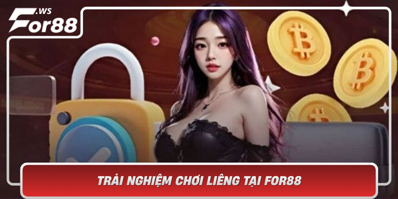 Trai Nghiem Choi Lieng Tai For88 San Choi An Toan Hap Dan Va Hien Dai