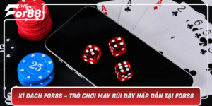 Xi Dach For88 Tro Choi May Rui Day Hap Dan Tai For88