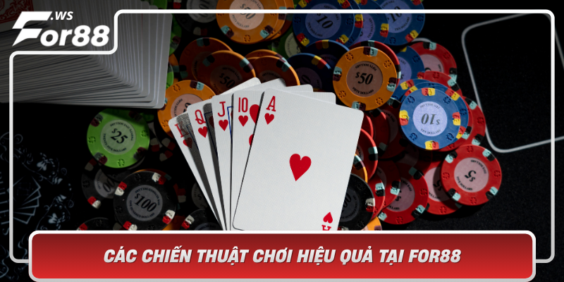 Cac Chien Thuat Choi Hieu Qua Tai For88