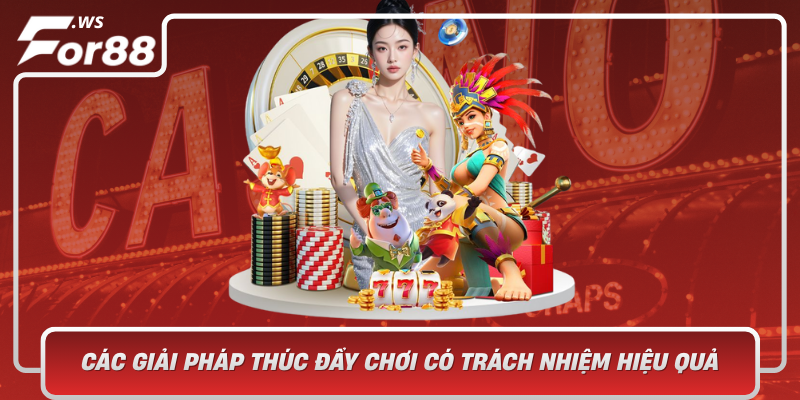 Cac Giai Phap Thuc Day Choi Co Trach Nhiem Hieu Qua