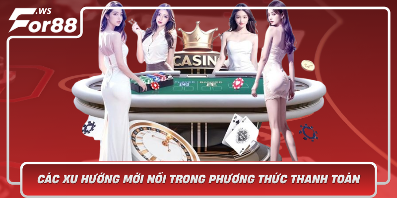 Cac Xu Huong Moi Noi Trong Phuong Thuc Thanh Toan Don Dau Thoi Dai So Hoa