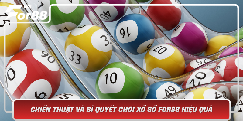 Chien Thuat Va Bi Quyet Choi Xo So For88 Hieu Qua