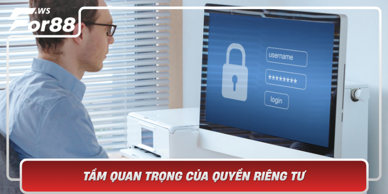 Tam Quan Trong Cua Quyen Rieng Tu Trong Thoi Dai Cong Nghe So
